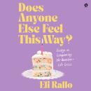 Does Anyone Else Feel This Way?: Essays on Conquering the Quarter-Life Crisis Audiobook