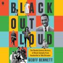 Black Out Loud: The Revolutionary History of Black Comedy from Vaudeville to '90s Sitcoms Audiobook