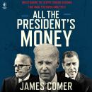 Cover of All the President's Money: Investigating the Secret Foreign Schemes That Made the Biden Family Rich