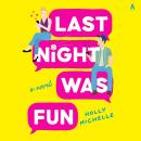 Last Night Was Fun: A Novel Audiobook