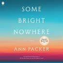 Cover of Some Bright Nowhere: A Novel