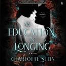 An Education in Longing: A Novel Audiobook