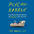 Psychobabble: Viral Mental Health Myths & the Truths to Set You Free Audiobook