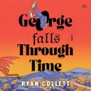 George Falls Through Time: A Novel Audiobook