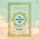 The Invisible Sun: A Guide for the Soul from Rumi’s Master Audiobook