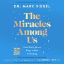 Cover of The Miracles Among Us: How God's Grace Plays a Role in Healing