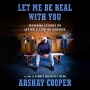 Let Me Be Real with You: Inspiring Lessons on Living a Life of Service Audiobook