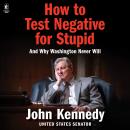 Cover of How to Test Negative for Stupid: And Why Washington Never Will
