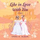 Like in Love with You: A Novel Audiobook