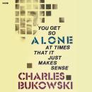You Get So Alone at Times That It Just Makes Sense Audiobook
