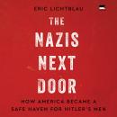 The Nazis Next Door: How America Became a Safe Haven for Hitler’s Men Audiobook