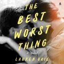 The Best Worst Thing: A Novel Audiobook