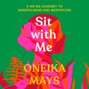 Sit with Me: A No-BS Journey to Mindfulness and Meditation Audiobook