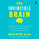 Cover of The Invincible Brain: The Clinically Proven Plan to Age-Proof Your Brain and Stay Sharp for Life