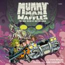 Mummy Man and Waffles: The Dire Deeds of Doctor Gargo Audiobook