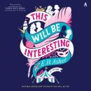 This Will Be Interesting: A Novel Audiobook