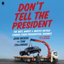 Cover of Don’t Tell the President: The Best, Worst, and Mostly Untold Stories from Presidential Advance