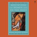 Meditations for Women Who Do Too Much - Revised Edition Audiobook