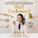 Cover of Well Endowed: The Secrets to Strategic Spending, Building a Financial Foundation for You and Your Family, and Creating Lasting Generational Wealth