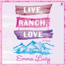 Cover of Live, Ranch, Love: A Novel