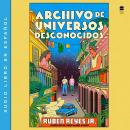 [Spanish] - Archivo de universos desconocidos: Archive of Unknown Universes (Spanish edition) Audiobook