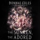 The Sunken, the Adored: A Novel Audiobook