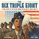 The Six Triple Eight: A True Story of the Black Woman Battalion of World War II Audiobook