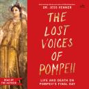 Cover of The Lost Voices of Pompeii: Life and Death on Pompeii’s Final Day