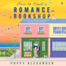 How to Find a Romance in a Bookshop: A Novel Audiobook