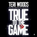 True to the Game: A Novel Audiobook