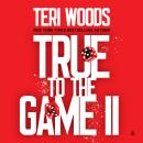 True to the Game II: A Novel Audiobook