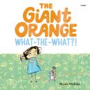 The Giant Orange What-the-What?! Audiobook