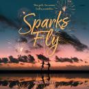 Sparks Fly Audiobook