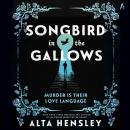 Songbird in the Gallows: A Novel Audiobook