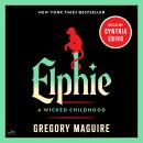 Cover of Elphie: A Wicked Childhood