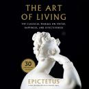 The Art of Living: The Classical Manual on Virtue, Happiness, and Effectiveness Audiobook