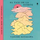 [Spanish] - El taxi de la suerte: Una historia llena de oportunidades The Lucky Ride: A Novel Full of Opportunity (Spanish edition) Audiobook