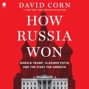 Cover of How Russia Won: Donald Trump, Vladimir Putin, and the Fight for America