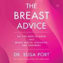 Cover of The Breast Advice: All You Need to Know About Breast Health, Screening, and Treatment