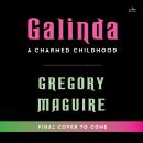 Cover of Galinda: A Charmed Childhood
