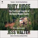 Ruby Ridge: The Truth and Tragedy of the Randy Weaver Family Audiobook