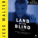 Land of the Blind: A Novel Audiobook