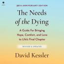 Cover of The Needs of the Dying, Revised and Updated Edition: A Guide for Bringing Hope, Comfort, and Love to Life's Final Chapter