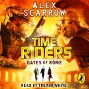TimeRiders: Gates of Rome (Book 5), Alex Scarrow