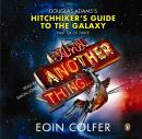 And Another Thing ...: Douglas Adams' Hitchhiker's Guide to the Galaxy. As heard on BBC Radio 4 Audiobook