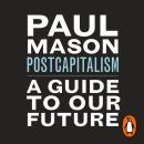 PostCapitalism: A Guide to Our Future Audiobook