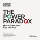 The Power Paradox: How We Gain and Lose Influence Audiobook