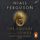 The Square and the Tower: Networks, Hierarchies and the Struggle for Global Power Audiobook