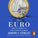The Euro: And its Threat to the Future of Europe Audiobook