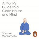 Monk's Guide to a Clean House and Mind, Shoukei Matsumoto